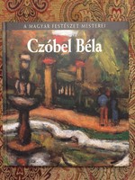 A magyar festészet mesterei - Czóbel Bél