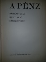 Bácskai Tamás; Huszti Ernő; Simon Péterné: A pénz 1974