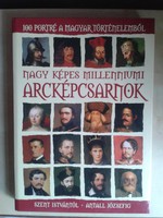 ​Nagy képes millenniumi arcképcsarnok - 100 portré a magyar történelemből