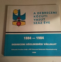 Dr. Szabó Dezső  A debreceni közúti vasút száz éve -közlekedési  műszaki könyv