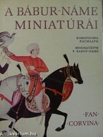 A Bábur name miniatúrái. Bp. Egyed Edit Fan-Corvina (Taskent-Budapest) , 1979  Fűzött keménykötés , 