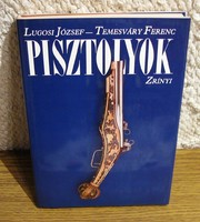 Pisztolyok - Lugosi József -Temesvári Ferenc - Zrínyi Katonai Kiadó, 1989​​ 