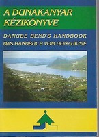 A Dunakanyar kézikönyve - Danube Bend's Handbook - Das Handbuch vom Donauknie