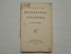 Old book - Ottokár Prohászka: from Bethany to Calvary (reflections) 109-year-old antique book