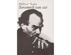 Bálint Endre Sorsomról van szó Írások, versek, esszék, egyebek  Magvető, Budapest, 1987 294 oldal