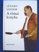 Lénárd Sándor - A római konyha​ (1986 Magvető)