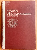 A CS. ÉS KIR. 34. MAGYAR GYALOGEZRED TÖRTÉNETE - 1937!