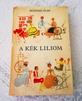 RÉGI MESÉSKÖNYV KÉK LILIOM - Benedek Elek 1982