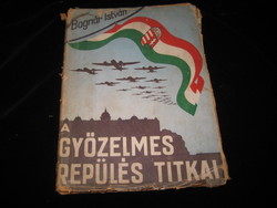 Bognár István :  A győzelmes  repülés titka  1942