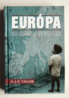 EURÓPA TÜNDÖKLÉSE ÉS BUKÁSA, A.J.P.TAYLOR 1999, KÖNYV KIVÁLÓ ÁLLAPOTBAN
