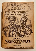 Székely Aurél - 38-as BAKÁK HANNOVERI MUSKÉTÁSOK - 1917!