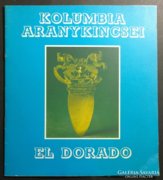 Kolumbia Aranykincsei - El Dorado