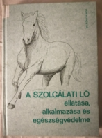 Kováts Zsolt - Sági László : A szolgálati ló ellátása, alkalmazása és egészségvédelme