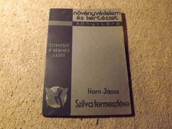 Növényvédelem és kertészet könyvtára - Horn János - Szilva termesztése 1936
