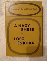 Kolozsvári grandpierre Emil: A nagy ember, Lófő és kora, 2 kisregény, ajánljon!