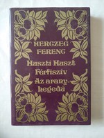Herczeg Ferenc: Huszti Huszt, Ferfiszív, Az aranyhegedű, ajánljon!