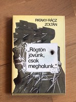 Pataky-Rácz Zoltán - Rögtön jövünk, csak meghalunk