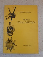 Ujváry Zoltán: Varia folkloristica. Írások a néphagyomány köréből. Hajdú-Bihar Megyei Múzeumok
