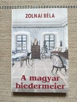 Zolnai Béla - A magyar biedermeier, iparművészet, otthontörténet