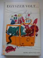 Egyszer volt...  - régi, ritka mesekönyv, 42 magyar mese Zsoldos Vera rajzaival (1969)