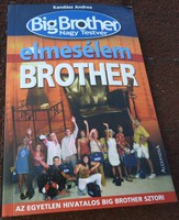 Elmesélem Brother Az egyetlen hivatalos Big Brother-sztori