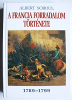 A FRANCIA FORRADALOM TÖRTÉNETE 1789-1799, ALBERT SOBOUL 1999, KÖNYV KIVÁLÓ ÁLLAPOTBAN