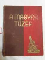 " A MAGYAR TÜZÉR " - a magyar tüzérség története - 1938 - antik katonai könyv