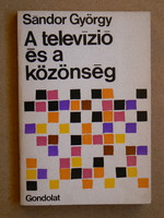 A TELEVÍZIÓ ÉS A KÖZÖNSÉG, SÁNDOR GYÖRGY (ÍRÓ) 1973, KÖNYV JÓ ÁLLAPOTBAN