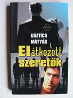 USZTICS MÁTYÁS, ELÁTKOZOTT SZERETŐK 2006, KÖNYV JÓ ÁLLAPOTBAN