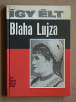 This is how Blaha Lujza lived, István Karcsai key price 1988, book in excellent condition