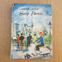 (1961) Szép Párizs...! - Lindner László (útikalandok)