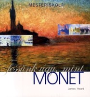James heard - paint like monet (ventus libro, budapest, 2007) book