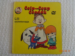 Csip-Csup ​csodák – Lili születésnapja - kemény lapos mesekönyv, régi lapozó (1988)
