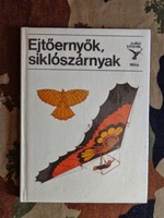 Ejtőernyők, siklószárnyak  Móra Ferenc könyvkiadó  1987  Írta: Tóth Loránd  Rajzolta: Kiss István