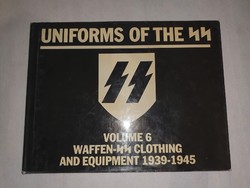 Uniforms of the SS: Volume 6 Waffen-SS Clothing and Equipment 1939-1945
