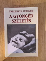 A gyöngéd születés - Frédérick Leboyer (olvasatlan)