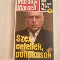 Murányi Marcell: Szex, celebek, politikusok   3000 őrült nap a Blikk élén