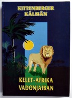 Kittenberger Kálmán: Kelet-Afrika vadonjaiban