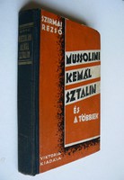 MUSSOLINI KEMÁL SZTALIN ÉS A TÖBBIEK, SZIRMAI REZSŐ, 1935, VIKTORIA KIADÓ, KÖNYV JÓ ÁLLAPOTBAN