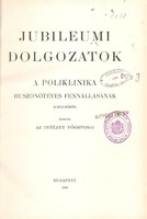 Jubileumi Dolgozatok A Poliklinika Huszonötéves Fennállásának Alkalmából  1908