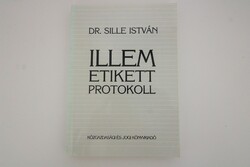 Dr. Sille István: Illem, etikett, protokoll