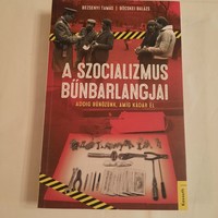 Bezsenyi Tamás- Böcskei Balázs: A szocializmus bűnbarlangjai     Addig bűnözünk, amíg Kádár él