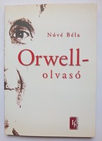 Nóvé Béla: Orwell-olvasó - Esszék, tanulmányok, vitacikkek