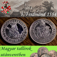 Magyar tallérok utánveretben I. Ferdinánd tallérja 1554 tiszta ezüst .999 PP 20 g