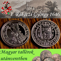 Magyar tallérok utánveretben I. Rákóczi György tallérja 1646 tiszta ezüst .999 PP 20 g