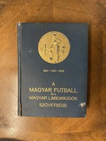Dr Földessy János : A magyar futball és magyar labdarúgók szövetsége 1897*1901*1925
