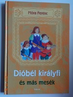 Móra Ferenc: Dióbél királyfi és más mesék - 14 mese Juhász György illusztrációival