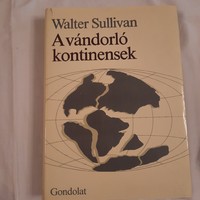 Walter Sullivan: A vándorló kontinensek   Gondolat Kiadó 1985