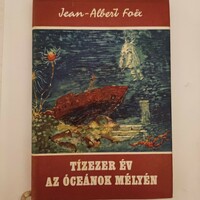 Jean-Albert Foex: Tízezer év az óceánok mélyén