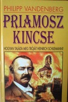 Philipp Vandenberg Priamosz ​kincse-Hogyan találta meg Tróját Heinrich Schliemann.
